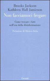 Non facciamoci fregare. Come trovare i fatti nell'era della disinformazione