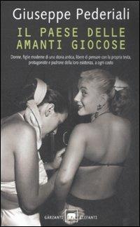 Il paese delle amanti giocose - Giuseppe Pederiali - Libro Garzanti 2008, Gli elefanti. Narrativa | Libraccio.it