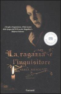La ragazza e l'inquisitore - Nerea Riesco - Libro Garzanti 2009, Elefanti bestseller | Libraccio.it