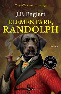 Elementare, Randolph - J. F. Englert - Libro Garzanti 2009, Elefanti bestseller | Libraccio.it