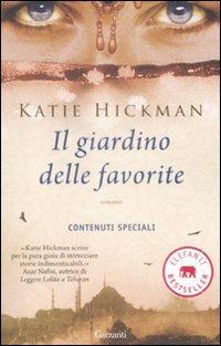 Il giardino delle favorite - Katie Hickman - Libro Garzanti 2009, Elefanti bestseller | Libraccio.it