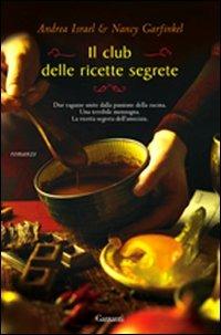 Il club delle ricette segrete - Andrea Israel, Nancy Garfinkel - Libro Garzanti 2010, Narratori moderni | Libraccio.it