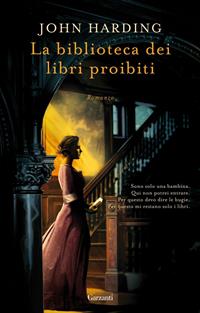 La biblioteca dei libri proibiti - John Harding - Libro Garzanti 2010, Narratori moderni | Libraccio.it