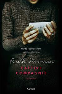 Cattive compagnie - Ruth Newman - Libro Garzanti 2011, Narratori moderni | Libraccio.it