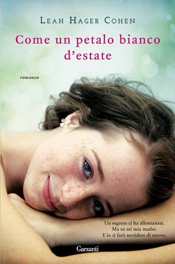 Come un petalo bianco d'estate - Leah Hager Cohen - Libro Garzanti 2013, Narratori moderni | Libraccio.it