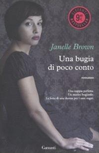 Una bugia di poco conto - Janelle Brown - Libro Garzanti 2012, Elefanti bestseller | Libraccio.it
