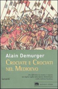 Crociate e crociati nel Medioevo - Alain Demurger - Libro Garzanti 2012, Gli elefanti. Storia | Libraccio.it