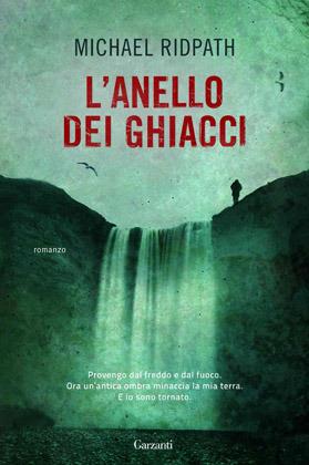 L' anello dei ghiacci - Michael Ridpath - Libro Garzanti 2012, Elefanti bestseller | Libraccio.it