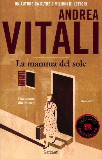 La mamma del sole - Andrea Vitali - Libro Garzanti 2012, Elefanti bestseller | Libraccio.it