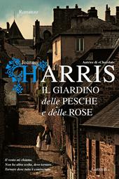Il giardino delle pesche e delle rose - Joanne Harris - Libro Garzanti 2013, Super Elefanti bestseller | Libraccio.it