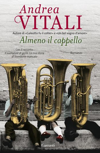 Almeno il cappello - Andrea Vitali - Libro Garzanti 2013, Super Elefanti bestseller | Libraccio.it