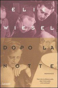 Dopo la notte - Elie Wiesel - Libro Garzanti 2004, Nuova biblioteca Garzanti | Libraccio.it