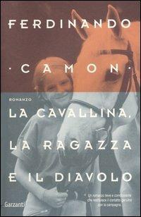 La cavallina, la ragazza e il diavolo - Ferdinando Camon - Libro Garzanti 2004, Nuova biblioteca Garzanti | Libraccio.it