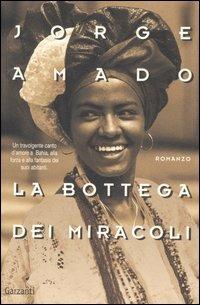 La bottega dei miracoli - Jorge Amado - Libro Garzanti 2006, Nuova biblioteca Garzanti | Libraccio.it