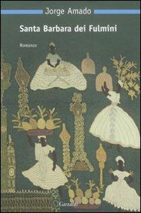 Santa Barbara dei fulmini - Jorge Amado - Libro Garzanti 2008, Nuova biblioteca Garzanti | Libraccio.it