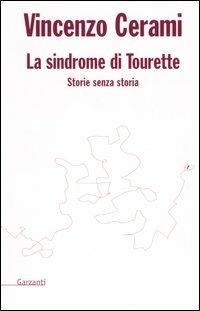 La sindrome di Tourette. Storie senza storia - Vincenzo Cerami - Libro Garzanti 2005, Nuova biblioteca Garzanti | Libraccio.it