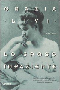 Lo sposo impaziente - Grazia Livi - Libro Garzanti 2006, Nuova biblioteca Garzanti | Libraccio.it