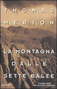 La montagna dalle sette balze - Thomas Merton - Libro Garzanti 2006, Nuova biblioteca Garzanti | Libraccio.it