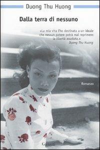 Dalla terra di nessuno - Thu Huong Duong - Libro Garzanti 2007, Nuova biblioteca Garzanti | Libraccio.it
