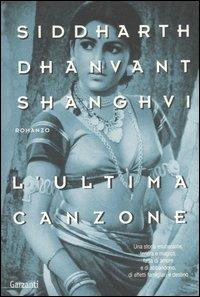 L' ultima canzone - Siddarth D. Shanghvi - Libro Garzanti 2006, Nuova biblioteca Garzanti | Libraccio.it