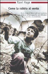 Come la rabbia al vento - Rawi Hage - Libro Garzanti 2008, Nuova biblioteca Garzanti | Libraccio.it