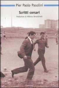 Scritti corsari - Pier Paolo Pasolini - Libro Garzanti 2007, Nuova biblioteca Garzanti | Libraccio.it