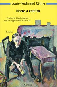 Morte a credito - Louis-Ferdinand Céline - Libro Garzanti 2007, Nuova biblioteca Garzanti | Libraccio.it