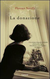 La donazione - Florence Noiville - Libro Garzanti 2009, Narratori moderni | Libraccio.it