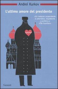 L' ultimo amore del presidente - Andrei Kurkov - Libro Garzanti 2008, Nuova biblioteca Garzanti | Libraccio.it