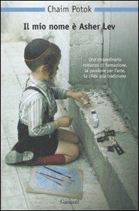 Il mio nome è Asher Lev - Chaim Potok - Libro Garzanti 2008, Nuova biblioteca Garzanti | Libraccio.it
