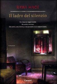 Il ladro del silenzio - Rawi Hage - Libro Garzanti 2011, Narratori moderni | Libraccio.it