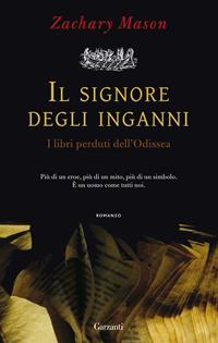 Il signore degli inganni. I libri perduti dell'Odissea - Zachary Mason - Libro Garzanti 2010, Narratori moderni | Libraccio.it