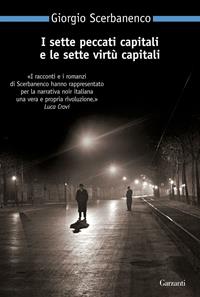 I sette peccati capitali e le sette virtù capitali - Giorgio Scerbanenco - Libro Garzanti 2010, Nuova biblioteca Garzanti | Libraccio.it