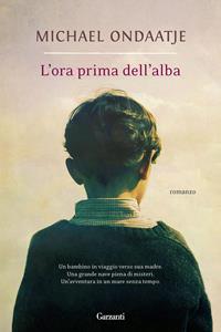 L'ora prima dell'alba - Michael Ondaatje - Libro Garzanti 2012, Narratori moderni | Libraccio.it