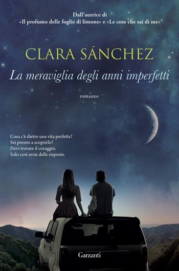 La meraviglia degli anni imperfetti - Clara Sánchez - Libro Garzanti 2016, Narratori moderni | Libraccio.it