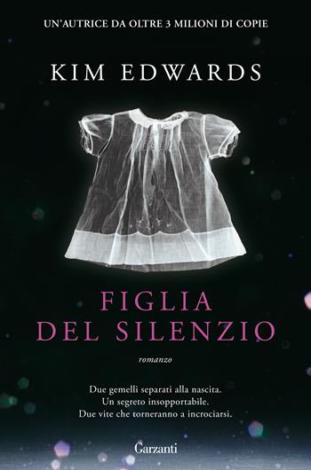 Figlia del silenzio - Kim Edwards - Libro Garzanti 2013, Super Elefanti bestseller | Libraccio.it