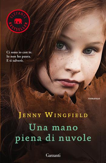 Una mano piena di nuvole - Jenny Wingfield - Libro Garzanti 2013, Elefanti bestseller | Libraccio.it