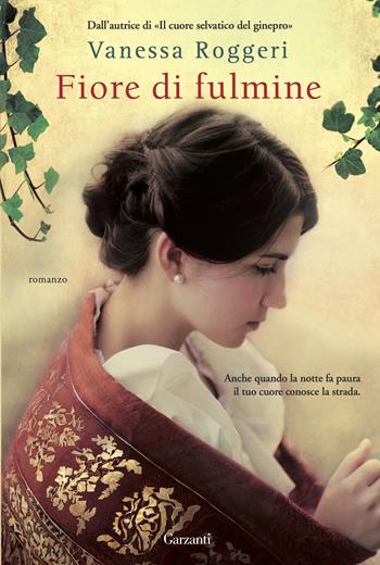 Fiore di fulmine - Vanessa Roggeri - Libro Garzanti 2015, Narratori moderni | Libraccio.it