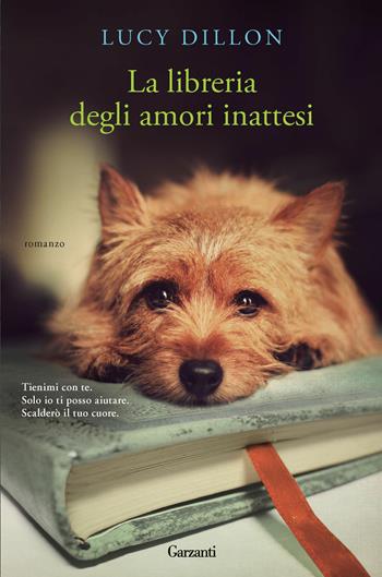 La libreria degli amori inattesi - Lucy Dillon - Libro Garzanti 2013, Narratori moderni | Libraccio.it