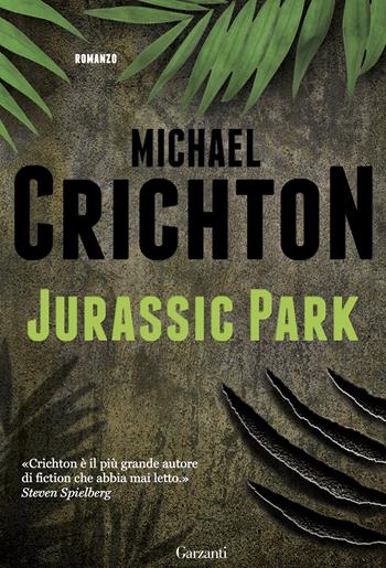 Jurassic park - Michael Crichton - Libro Garzanti 2015, Super Elefanti bestseller | Libraccio.it