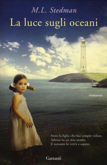 La luce sugli oceani - M. L. Stedman - Libro Garzanti 2013, Super Elefanti bestseller | Libraccio.it