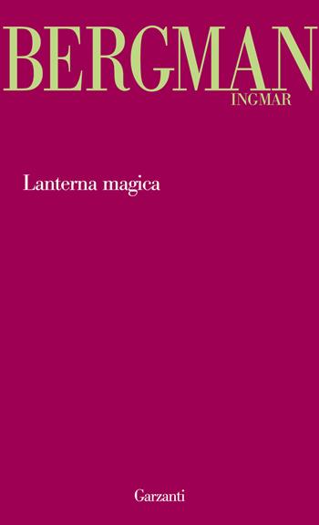 Lanterna magica - Ingmar Bergman - Libro Garzanti 2013, Garzanti Novecento | Libraccio.it