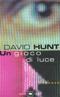 Un gioco di luce - David Hunt - Libro Garzanti 2001, Gli elefanti. Narrativa | Libraccio.it