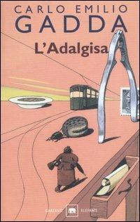 L' Adalgisa. Disegni milanesi - Carlo Emilio Gadda - Libro Garzanti 2001, Gli elefanti | Libraccio.it