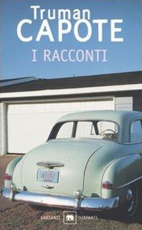 I racconti - Truman Capote - Libro Garzanti 2001, Gli elefanti. Narrativa | Libraccio.it