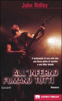 All'inferno fumano tutti - John Ridley - Libro Garzanti 2004, Gli elefanti. Thriller | Libraccio.it