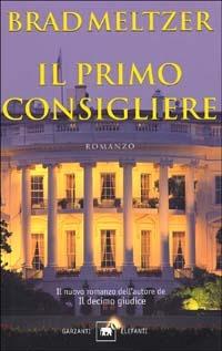 Il primo consigliere - Brad Meltzer - Libro Garzanti 2002, Gli elefanti | Libraccio.it