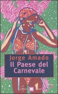 Il paese del carnevale - Jorge Amado - Libro Garzanti 2002, Gli elefanti. Narrativa | Libraccio.it