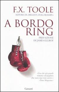 A bordo ring - F. X. Toole - Libro Garzanti 2007, Narratori moderni | Libraccio.it