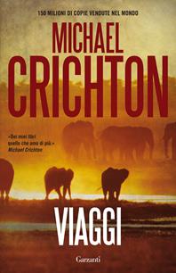 Viaggi - Michael Crichton - Libro Garzanti 2010, Elefanti bestseller | Libraccio.it